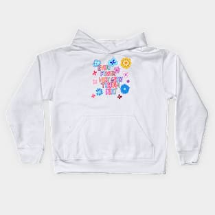 every flower must grow through dirt Kids Hoodie